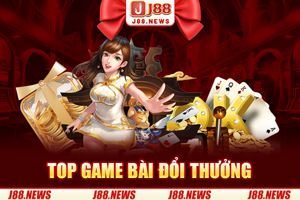 Top game bài đổi thưởng đáng trải nghiệm nhất thị trường